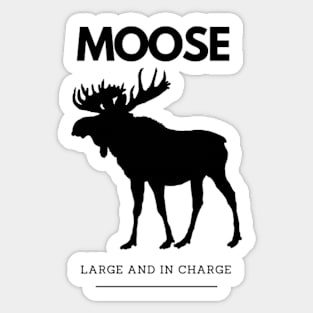 Large and in charge moose. Sticker